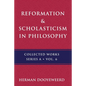 Reformation & Scholasticism: The Philosophy of the Cosmonomic Idea and the Scholastic Tradition in Christian Thought - Paperback