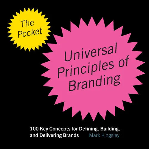 The Pocket Universal Principles of Branding: 100 Key Concepts for Defining, Building, and Delivering Brands - Paperback