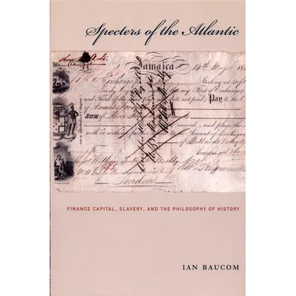 Specters of the Atlantic: Finance Capital, Slavery, and the Philosophy of History - Paperback