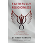 Faithfully Religionless: A memoir about letting go of the need to know - Paperback