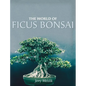 The World of Ficus Bonsai - Hardcover