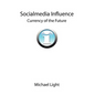 Socialmedia Influence - Currency of the Future - Paperback