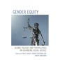 Gender Equity: Global Policies and Perspectives on Advancing Social Justice - Hardcover