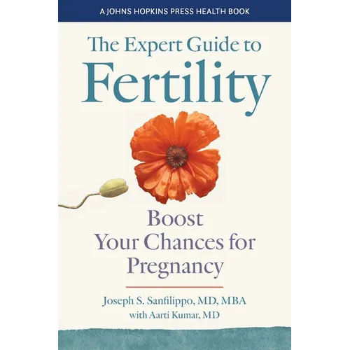 The Expert Guide to Fertility: Boost Your Chances for Pregnancy - Hardcover