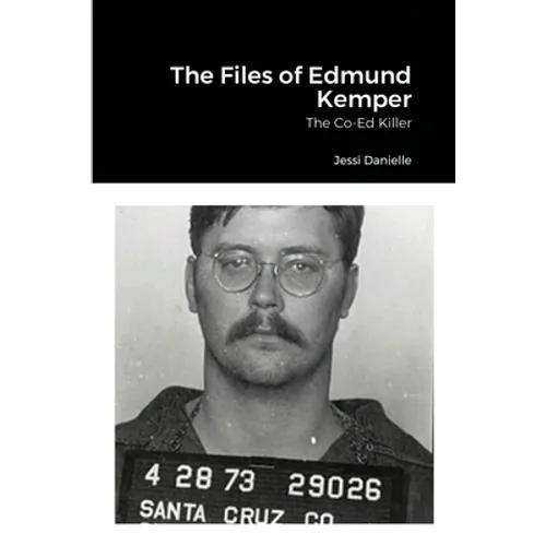 The Files of Edmund Kemper - Paperback
