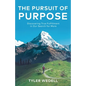 The Pursuit of Purpose: Discovering True Fulfillment in Our Search for More - Paperback