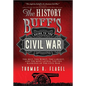 The History Buff's Guide to the Civil War: The Best, the Worst, the Largest, and the Most Lethal Top Ten Rankings of the Civil War - Paperback