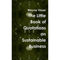 The Little Book of Quotations on Sustainable Business - Paperback