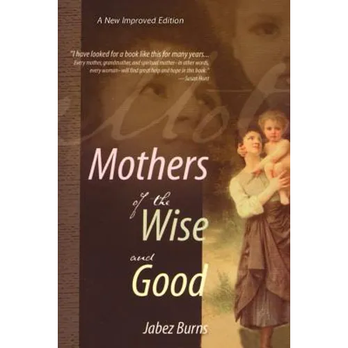 Mothers of the Wise and Good - Paperback