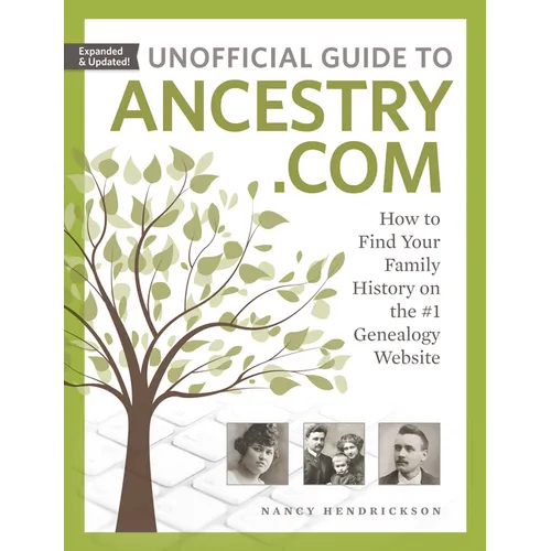 Unofficial Guide to Ancestry.com: How to Find Your Family History on the #1 Genealogy Website - Paperback