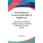 An Introductory Lecture on the Study of English Law: Delivered in University College, London, on Monday, December 17, 1838 (1839) - Hardcover