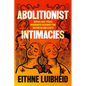 Abolitionist Intimacies: Queer and Trans Migrants Against the Deportation State - Paperback