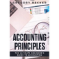 Accounting Principles: The Ultimate Beginner's Guide to Accounting - Paperback
