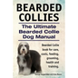 Bearded Collies. The Ultimate Bearded Collie Dog Manual. Bearded Collie book for care, costs, feeding, grooming, health and training. - Paperback