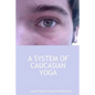 A System of Caucasian Yoga - Paperback