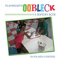 Playing with Oobleck - Hardcover