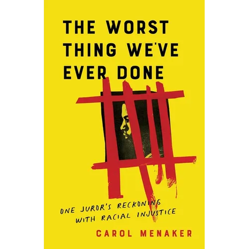 The Worst Thing We've Ever Done: One Juror's Reckoning with Racial Injustice - Paperback