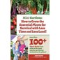 Mini Gardens: How to Grow the Essential Plants for Survival with Less Time and Less Land - Paperback