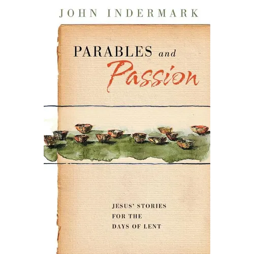 Parables and Passion: Jesus' Stories for the Days of Lent - Paperback