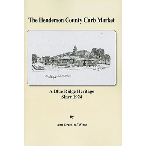 The Henderson County Curb Market: A Blue Ridge Heritage Since 1924 - Paperback