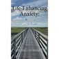 Life Enhancing Anxiety: Key to a Sane World - Hardcover