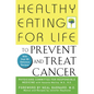 Healthy Eating for Life to Prevent and Treat Cancer - Hardcover