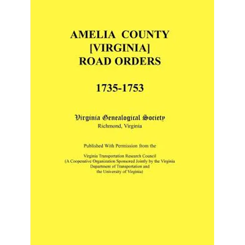 Amelia County [Virginia] Road Orders, 1735-1753 - Paperback