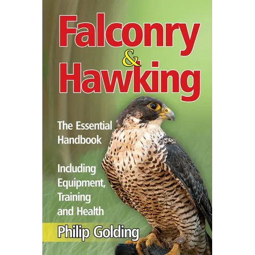 Falconry & Hawking - The Essential Handbook - Including Equipment, Training and Health - Paperback