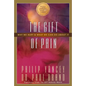 The Gift of Pain: Why We Hurt and What We Can Do about It - Paperback