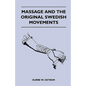 Massage and the Original Swedish Movements - Their Application to Various Diseases of the Body - Lectures Before the Training Schools for Nurses Conne - Paperback
