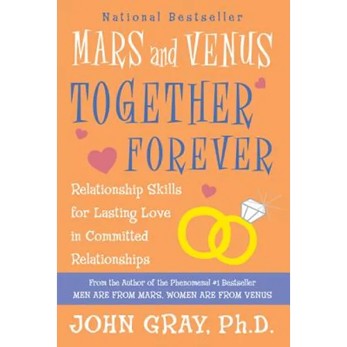 Mars and Venus Together Forever: Relationship Skills for Lasting Love in Committed Relationships - Paperback