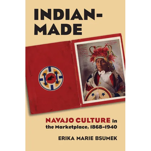 Indian-Made: Navajo Culture in the Marketplace, 1868-1940 - Paperback