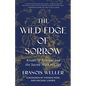 The Wild Edge of Sorrow: Rituals of Renewal and the Sacred Work of Grief - Hardcover