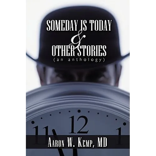 Someday Is Today and Other Stories: An Anthology - Paperback