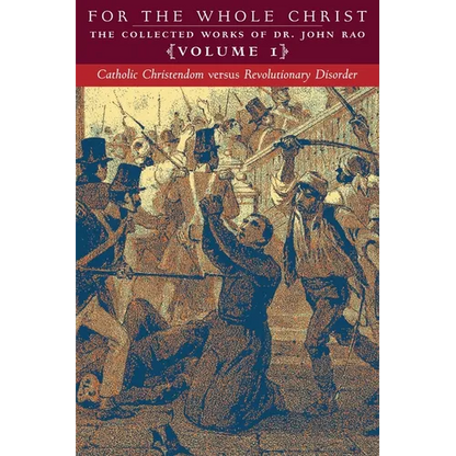 Catholic Christendom versus Revolutionary Disorder: Volume 1 (The Collected Works of Dr. John Rao) - Paperback