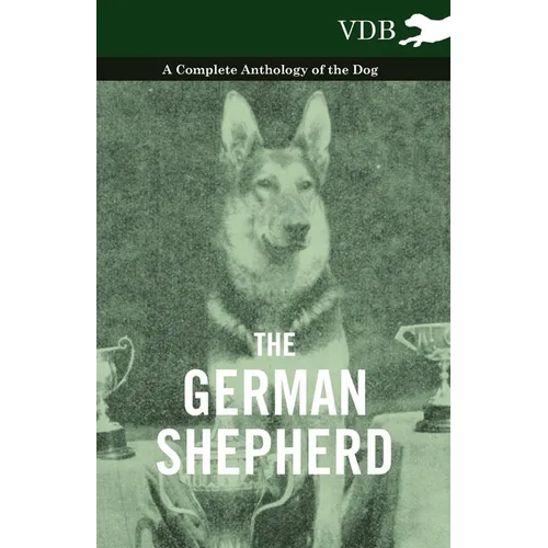 The German Shepherd - A Complete Anthology of the Dog - Paperback