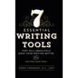 7 Essential Writing Tools: That Will Absolutely Make Your Writing Better (And Enliven Your Soul) - Hardcover