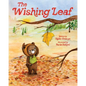 The Wishing Leaf: The Perfect Picture Book Read-Aloud for Fall and Winter - Hardcover
