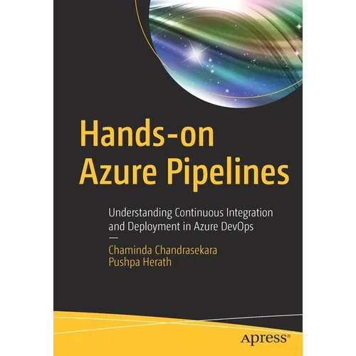 Hands-On Azure Pipelines: Understanding Continuous Integration and Deployment in Azure Devops - Paperback