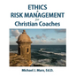 Ethics & Risk Management for Christian Coaches - Hardcover