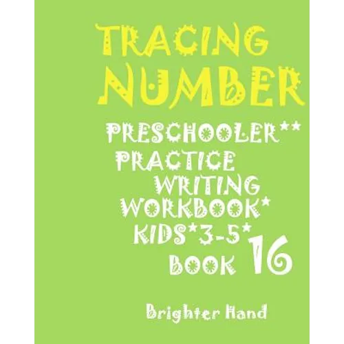 Tracing: NUMBERS: PRESCHOOLERS*PRACTICE*Writing Workbook, KIDS*AGES 3-5*: TRACING: NUMBERS: PRESCHOOLERS*PRACTICE*Writing Workb - Paperback