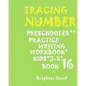 Tracing: NUMBERS: PRESCHOOLERS*PRACTICE*Writing Workbook, KIDS*AGES 3-5*: TRACING: NUMBERS: PRESCHOOLERS*PRACTICE*Writing Workb - Paperback