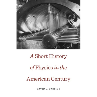 Short History of Physics in the American Century - Paperback