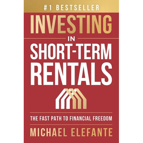 Investing In Short-Term Rentals: The Fast Path To Financial Freedom - Paperback