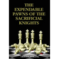 The Expendable Pawns of the Sacrificial Knights - Hardcover