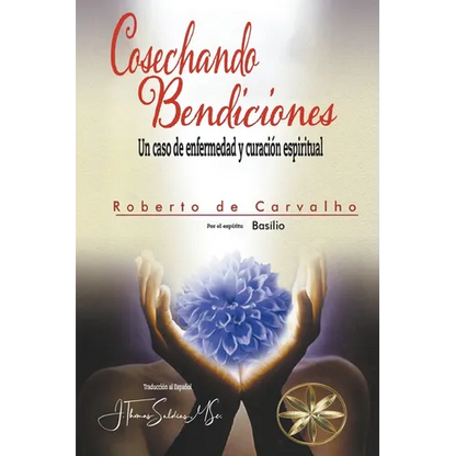 Cosechando Bendiciones: Un caso de enfermedad y curación espiritual - Paperback