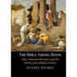 The Bible Among Ruins: Time, Material Remains, and the World of the Biblical Writers - Hardcover