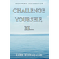 Challenge Yourself, Be...: The Power of Self Evaluation - Paperback