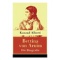 Bettina von Arnim - Die Biografie: Lebensgeschichte der bedeutenden Schriftstellerin der deutschen Romantik - Paperback