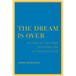 The Dream Is Over: The Crisis of Clark Kerr's California Idea of Higher Education Volume 4 - Paperback